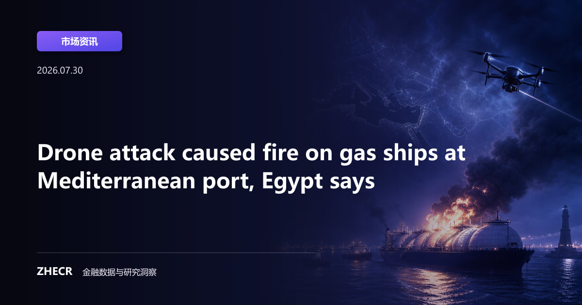 Drone attack caused fire on gas ships at Mediterranean port, Egypt says