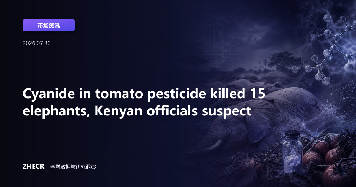 Cyanide in tomato pesticide killed 15 elephants, Kenyan officials suspect