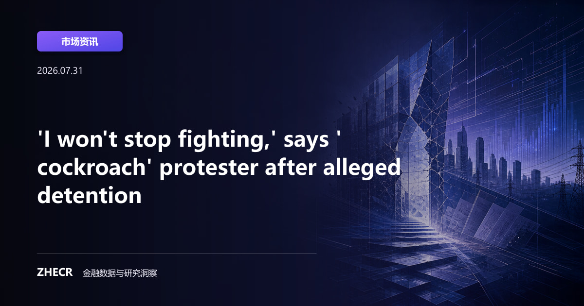 'I won't stop fighting,' says 'cockroach' protester after alleged detention