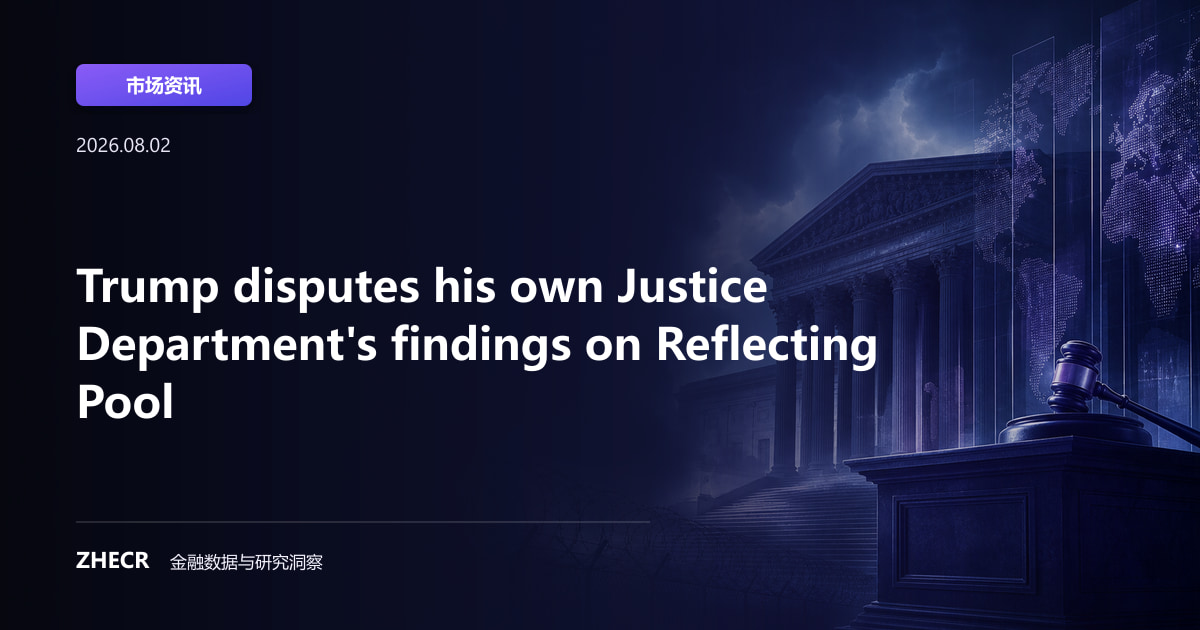 Trump disputes his own Justice Department's findings on Reflecting Pool
