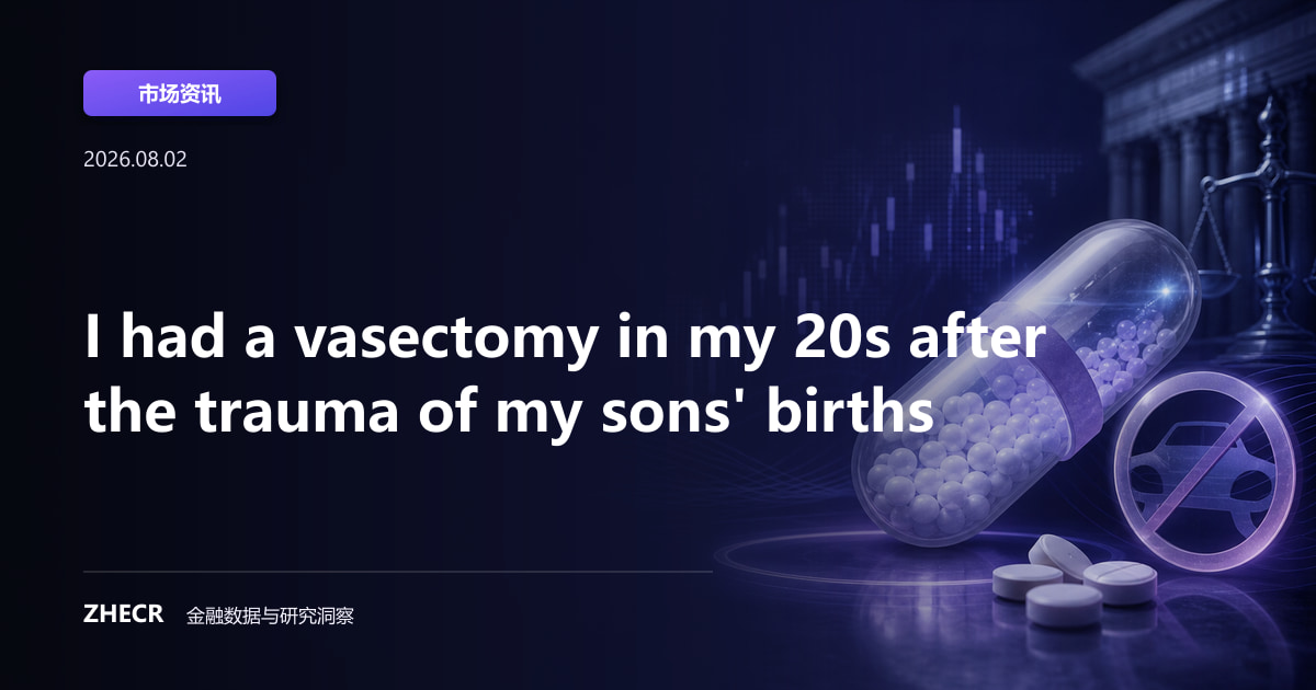 I had a vasectomy in my 20s after the trauma of my sons' births