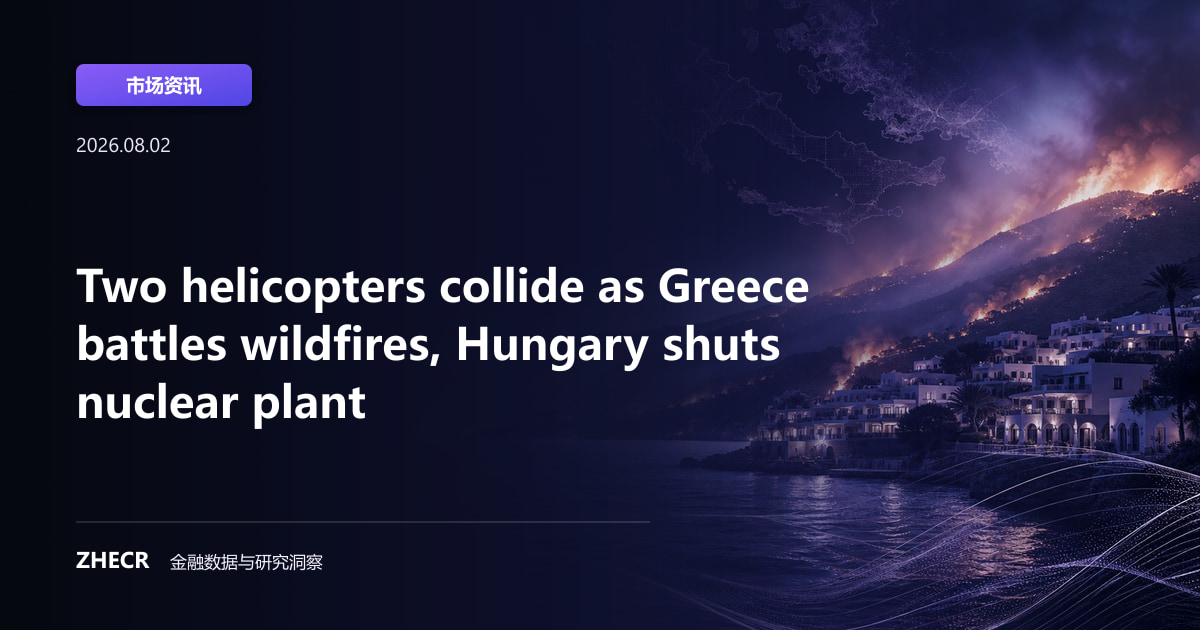 Two helicopters collide as Greece battles wildfires, Hungary shuts nuclear plant
