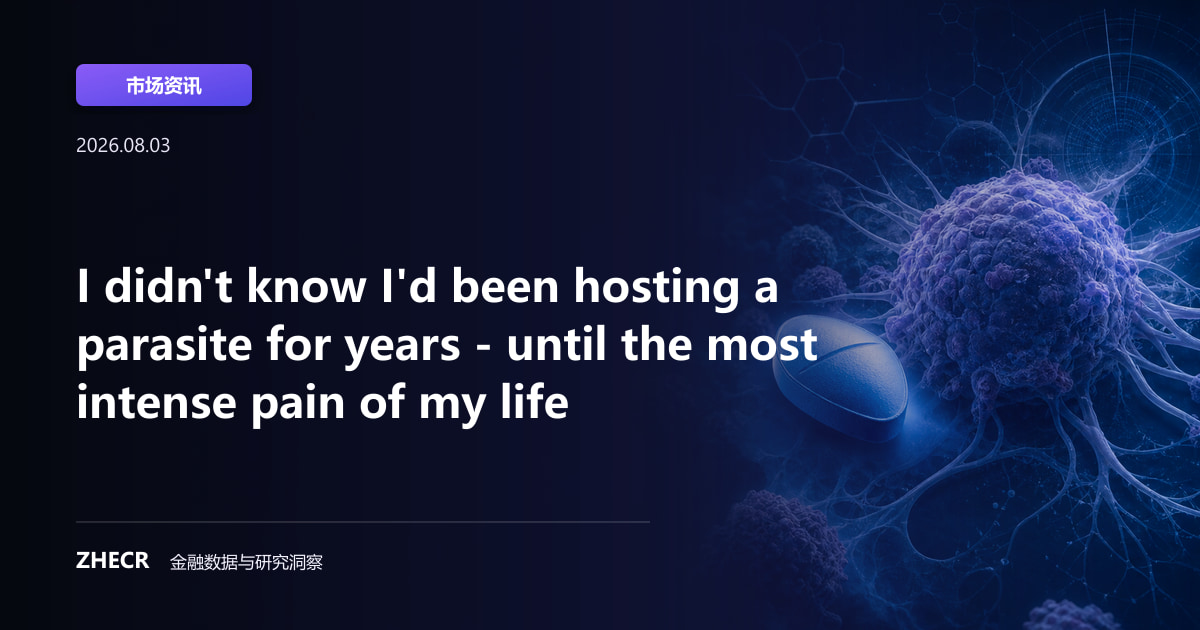 I didn't know I'd been hosting a parasite for years - until the most intense pain of my life